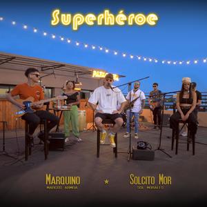 Superhéroe (Sesiones de atardecer #3) (feat. Marquino & Solcito Mor)