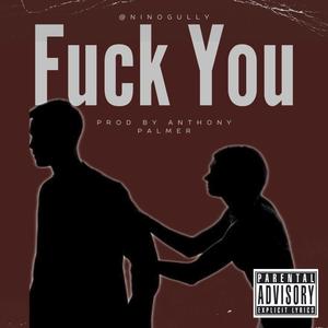 **** You (feat. Nino Gully & 4oeLyfe) [Explicit]