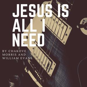 Jesus Is All I Need