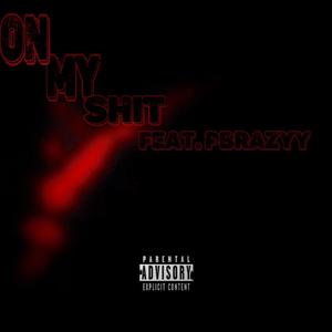 On My **** (feat. Pbrazyy) (Explicit)