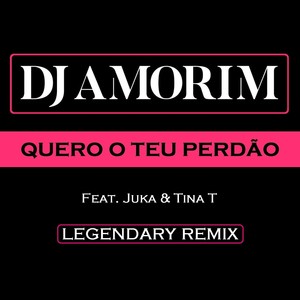 Quero o Teu Perdão (Legendary Remix)