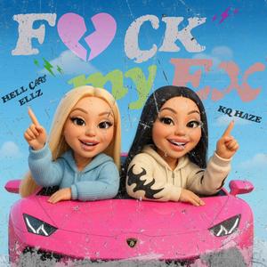 F$cK MY Ex (feat. Hell Cat Ellz) (Explicit)