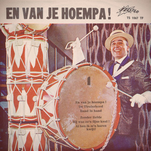 En Van Je Hoempa / Tirolerhoed / Hand In Hand Kameraden