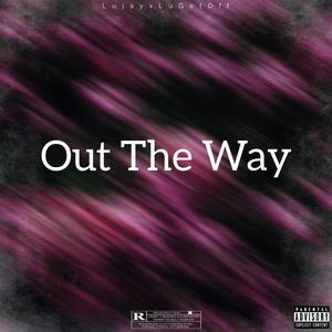 Out The Way (feat. LuGetOff) (Explicit)