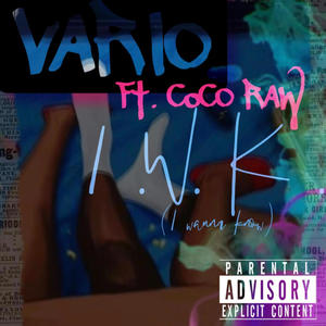 I.W.K. (I Wanna Know) (feat. Coco Raw) (Explicit)