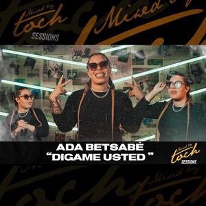 Mixed By Toch Sessions: Digame Usted (feat. Ada Betsabe) [Live Version]