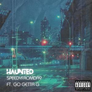 HAUNTED (feat. SPEEDYFROMDA9) [Explicit]