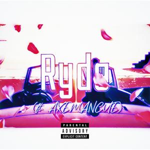 Ryde (feat. AXEMANCUE) (Explicit)