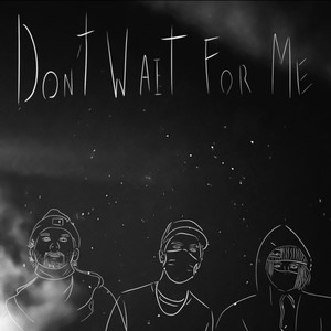 Don't Wait For Me (feat. sendflowrs) [Explicit]