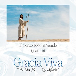 El Consolador ha Venido (Juan 16)