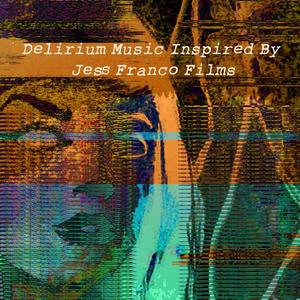 Delirium Music Inspired by Jess Franco Films
