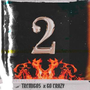 TWO PACK: TREMIGOS X GO CRAZY (Explicit)