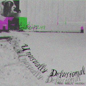 unusually delusional (Explicit)