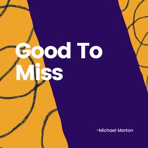 Good To Miss