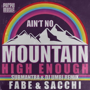 Ain't No Mountain High Enough (Submantra & DJ Umbi Purple Remix)