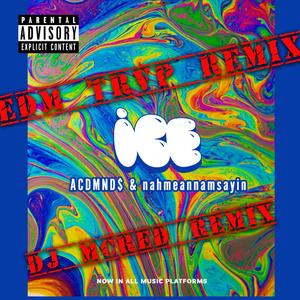 Ice(feat. Acdmnds & DJ Mcred) (Edm Trvp Remix)