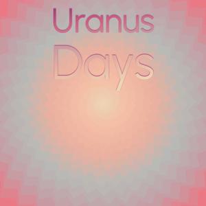 Uranus Days