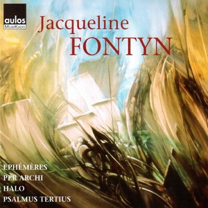 Jacqueline Fontyn: Ephémères - Per archi - Halo - Psalmus tertius