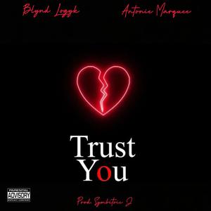 Trust You (feat. Antonia Marquee) [Explicit]