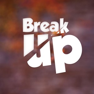 Break Up