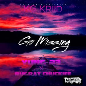 Go Missing (feat. Yung 23 & Rugrat Chuckiee) (Explicit)