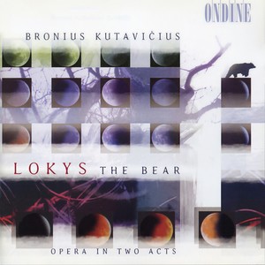 KUTAVIČIUS, B.: Lokys the Bear (Opera) [Prudnikovas, Juozapaitis, Lithuanian National Opera Chorus and Orchestra, Staškus]