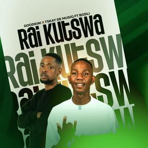 Rai Kutswa (feat. Tskay de Musiq & Bodli)
