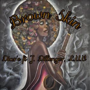 Brown Skin (feat. J. Dillenger & Lyrical Unique Versatile)