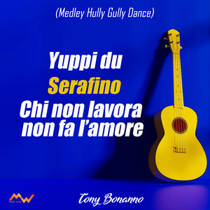 Yuppi du / Serafino / Chi non lavora non fa l'amore (Medley Hully Gully Dance)