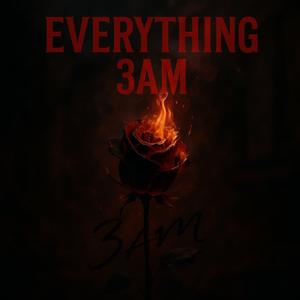 Everything 3am