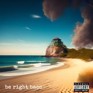 be right bacc (BRB) [Explicit]