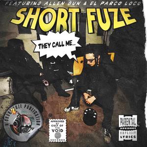 They Call Me Short Fuze (Explicit)