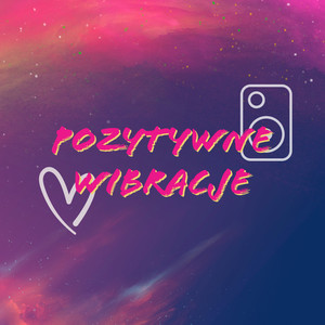 POZYTYWNE WIBRACJE (Explicit)