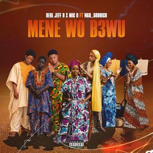 Mene Wo B3wu (feat. Mic D & Ngb_Godrich) (Explicit)