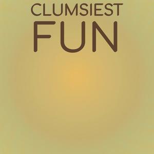 Clumsiest Fun