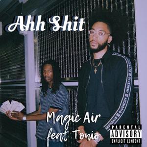 Ahh Shit(feat. Tonio) (Explicit)