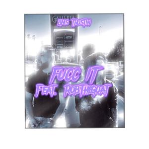 FUCC IT (feat. RobTheGoat) (Explicit)