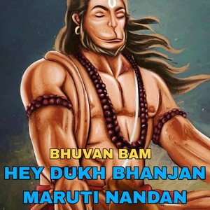 Hey Dukh Bhanjan Maruti Nandan