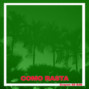 Como Rasta (Crayon 88 Edit)