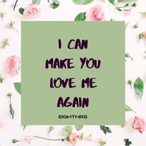 I Can Make You Love Me Again (Explicit)