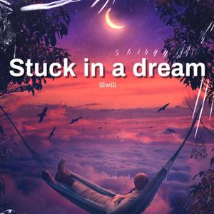 Stuck in a dream (Explicit)