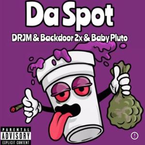 Da Spot (feat. Backdoe 2x & WockkPluto) [Explicit]