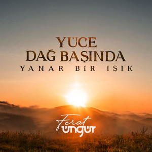 Yüce Dağ Başında Yanar Bir Işık