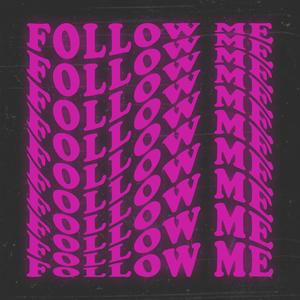 FOLLOW ME (Explicit)