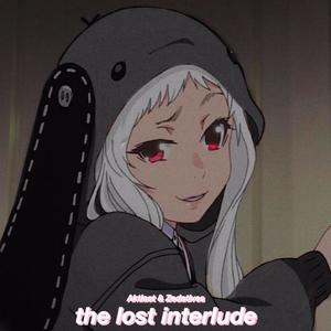 the lost interlude(feat. Zedatives) (Explicit)