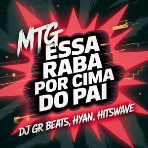 MTG Essa Raba Por Cima Do Pai (Explicit)