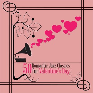 50 Romantic Jazz Classics for Valentines Day