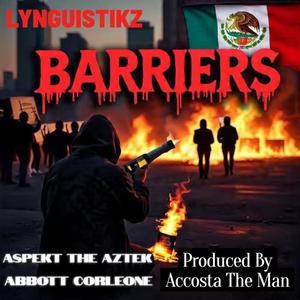 BARRIERS (feat. Lynguistikz, Abbott Corleone & Accosta The Man) (Explicit)
