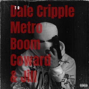 To Dale Cripple, Metro Boom Coward, & Jill