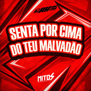 Senta Por Cima Do Teu Malvadão (Explicit)